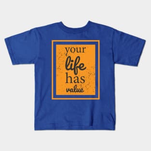 Your Life Has Value Kids T-Shirt